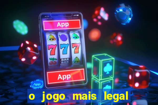 o jogo mais legal do mundo para celular